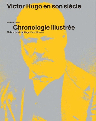 Victor Hugo en son siècle. Chronologie illustrée