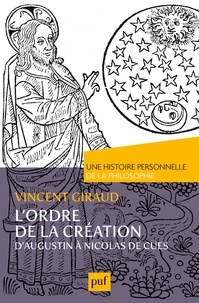 Vincent Giraud - L'ordre de la Création - D'Augustin à Nicolas de Cues.