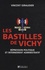 Les bastilles de Vichy. Répression politique et internement administratif, 1940-1944