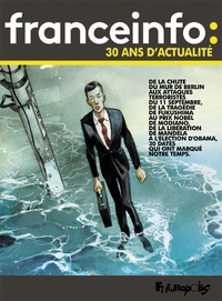 Vincent Giret - Franceinfo : 30 ans d'actualité - 30 dates qui ont fait l'actualité en bande dessinée.