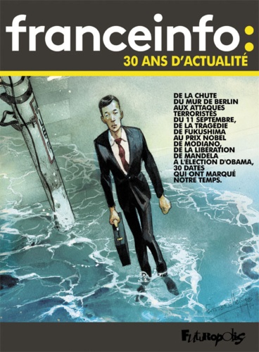 Franceinfo : 30 ans d'actualité. 30 dates qui ont fait l'actualité en bande dessinée
