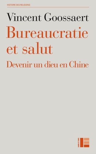 Bureaucratie et salut. Devenir un Dieu en Chine