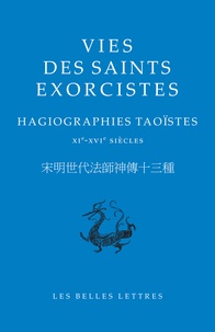 Vincent Goossaert - Vies des saints exorcistes - Hagiographies taoïstes, XIe-XVIe siècles.