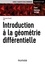 Introduction à la géométrie différentielle. Cours et exercices corrigés