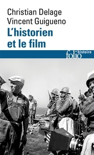 Vincent Guigueno et Christian Delage - L'historien et le film.