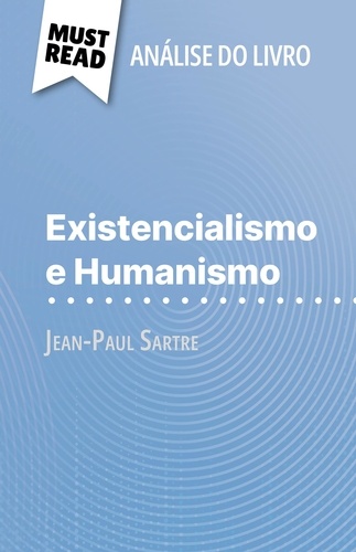 Existencialismo e Humanismo de Jean-Paul Sartre (Análise do livro). Análise completa e resumo pormenorizado do trabalho