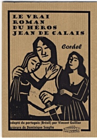 Vincent Guillier - Le vrai roman du héros Jean de Calais.