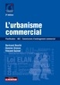 Vincent Guinot et Damien Grosse - L'urbanisme commercial - Planification - AEC - Commissions d'aménagement commercial.