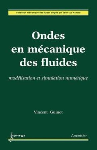Vincent Guinot - Ondes en mécanique des fluides - Modélisation et simulation numérique.