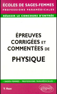 Vincent Haas - Epreuves corrigées et commentées de Physique.
