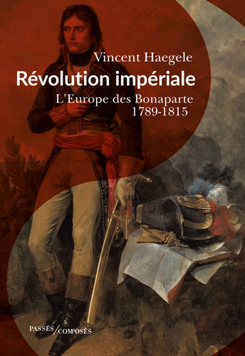 Révolution impériale. L'Europe des Bonaparte (1789-1815)
