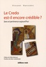 Vincent Hanssens - Le Credo est il encore crédible ? - Sens et pertinence aujourd'hui.