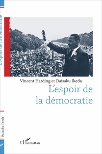Vincent Harding et Daisaku Ikeda - L'espoir de la démocratie.