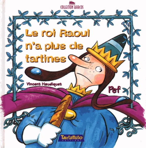 Vincent Haudiquet et  Pef - Le Roi Raoul N'A Plus De Tartines.