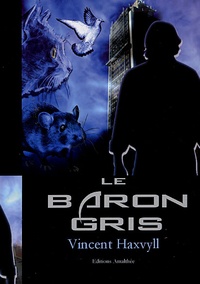 Vincent Haxvyll - Le Baron gris.