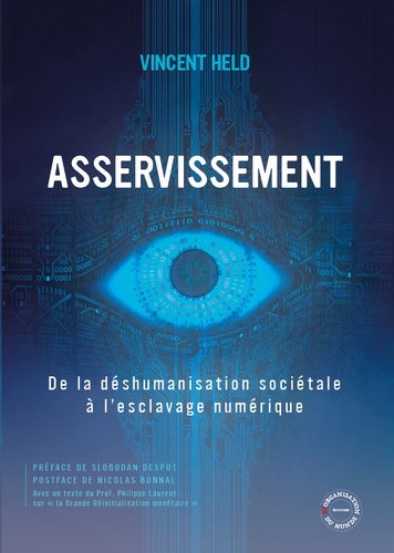 Vincent Held - Asservissement - De la déshumanisation sociétale à l'esclavage numérique.