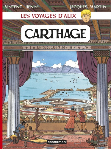 Vincent Hénin et Jacques Martin - Les voyages d'Alix  : Carthage.