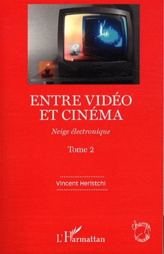Vincent Heristchi - Neige électronique - Tome 2, Entre vidéo et cinéma.