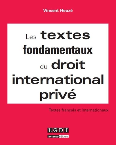 Vincent Heuzé - Les textes fondamentaux du droit international privé - Textes français et internationaux.