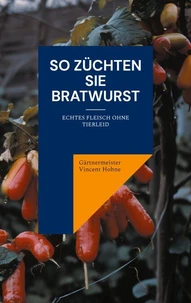 So züchten Sie Bratwurst