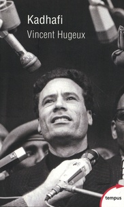 Vincent Hugeux - Kadhafi.