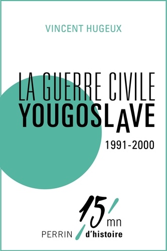 La guerre civile yougoslave 1991-2000