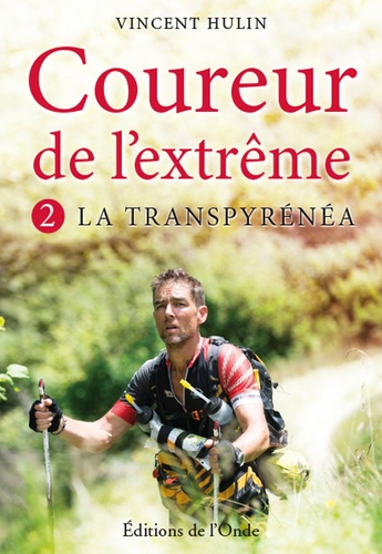Vincent Hulin - Coureur de l'extrême - Tome 2, La Transpyrénéa.