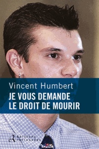 Vincent Humbert - Je vous demande le droit de mourir.