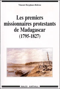 Les Premiers Missionnaires Protestants De Madagascar (1795-1827)