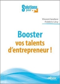 Vincent Iacolare et Frédéric Lévy - Booster vos talents d'entrepreneur !.