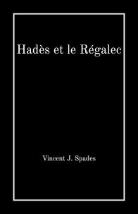 Vincent J. Spades - Hadès et le Régalec.