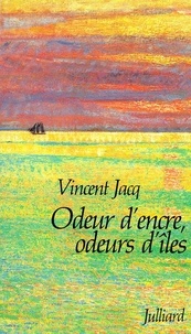 Vincent Jacq - Odeur d'encre, odeurs d'îles.