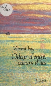 Vincent Jacq - Odeur d'encre, odeurs d'îles.