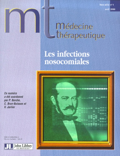 Vincent Jarlier et Patrick Berche - Medecine Therapeutique Hors Serie N° 1 Avril 2000 : Les Infections Nosocomiales.