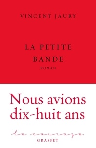Vincent Jaury - La petite bande - Collection Le Courage, dirigée par Charles Dantzig.