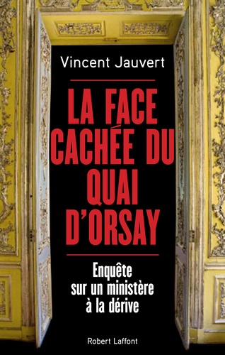 La face cachée du quai d'Orsay. Enquête sur un ministère à la dérive