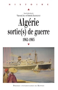 Vincent Joly et Patrick Harismendy - Algérie : sortie(s) de guerre - 1962-1965.