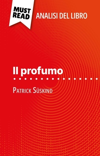 Il profumo di Patrick Süskind (Analisi del libro). Analisi completa e sintesi dettagliata del lavoro