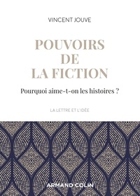 Vincent Jouve - Pouvoirs de la fiction - Pourquoi aime-t-on les histoires ?.