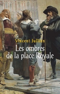 Vincent Jullien - Les ombres de la Place Royale.