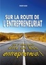 Vincent Kaiser - Sur la route de l'entrepreneuriat - Les 7 clés pour être un bon entrepreneur !.