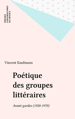 Poétique des groupes littéraires : avant-gardes 1920-1970