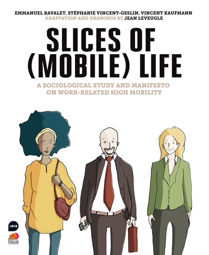 Vincent Kaufmann et Jean Leveugle - Slices of (Mobile) Life - A Sociological Study and Manifesto on Work-Related High Mobility.