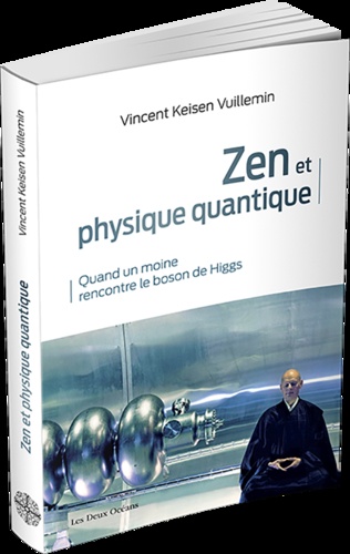 Zen et physique quantique. Quand un moine rencontre le boson de Higgs