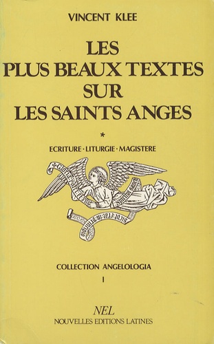 Vincent Klee - Les plus beaux textes sur les saints anges - Tome 1, Ecriture, liturgie, magistère.