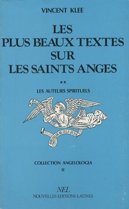 Vincent Klee - Les plus beaux textes sur les saints anges - Tome 2, Les auteurs spirituels.