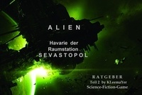 Vincent Kleemayer - ALIEN: Havarie der Raumstation Sevastopol - Ratgeber Survival Game Teil 2.