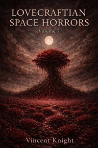 Lovecraftian Space Horrors Volume 7