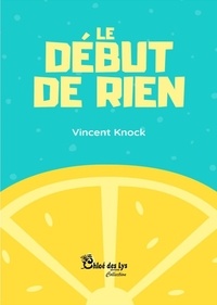 Vincent Knock - Le début de rien.