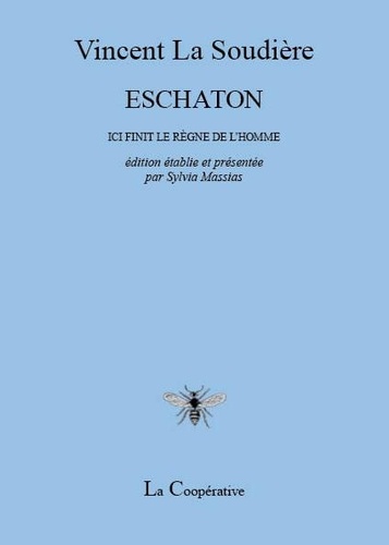 Vincent La Soudière - Eschaton - Ici finit le règne de l'homme.